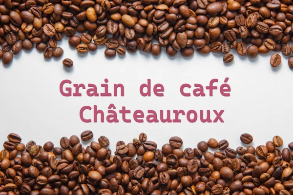 grain de café chateauroux