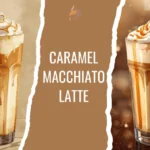 caramel macchiato latte