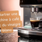 détartrer une machine à café avec du vinaigre blanc